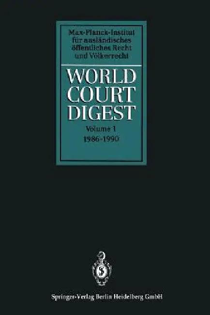 World Court Digest (English, Rainer Hofmann | Juliane Kokott | Karin Oellers-Frahm)