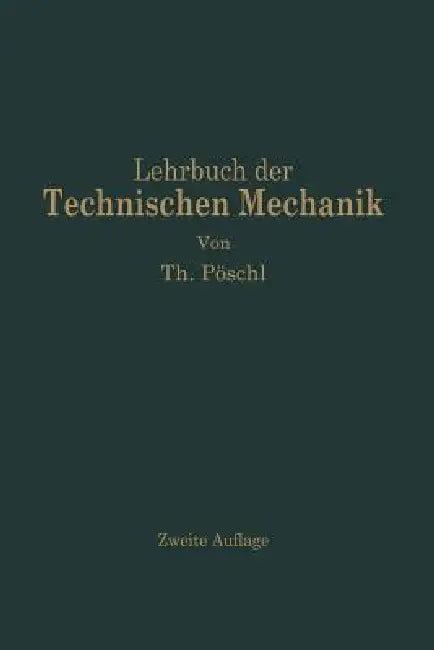 Lehrbuch Der Technischen Mechanik Für Ingenieure Und Physiker (English, Theodor Pöschl)