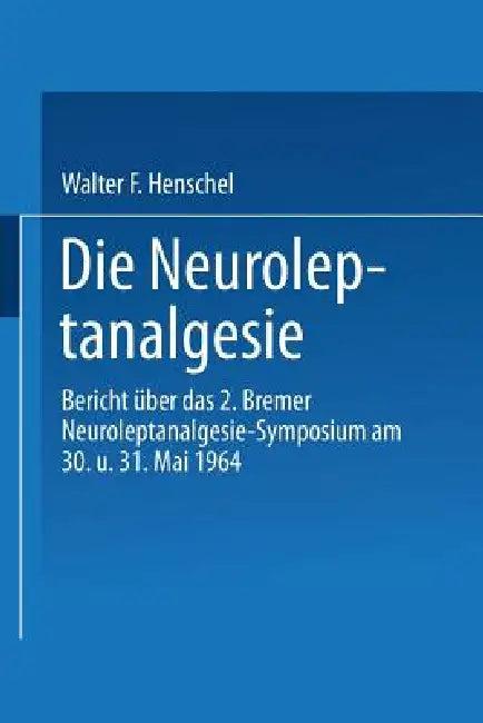 Die Neuroleptanalgesie (English, Walter Fritz Henschel | Kenneth A. Loparo)
