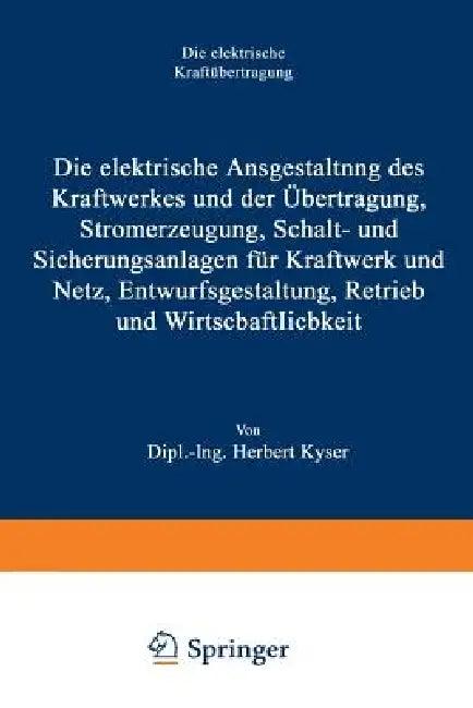 Die Elektrische Ausgestaltung Des Kraftwerkes Und Der Übertragung, Stromerzeugung, Schalt- Und Siche (English, Herbert Kyser)