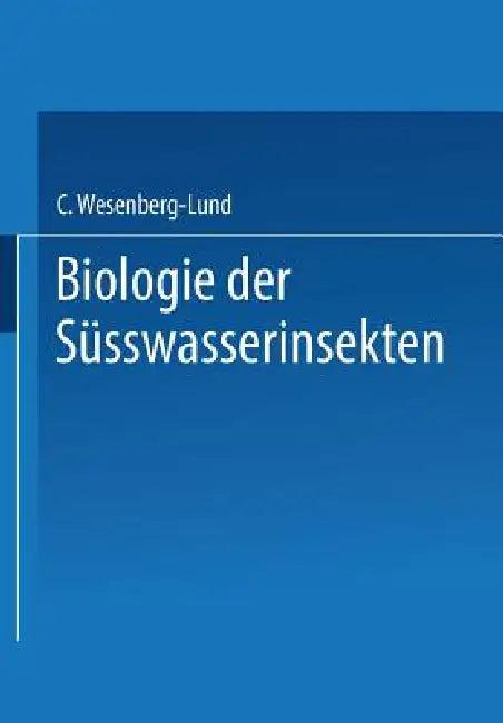 Biologie Der Süsswasserinsekten (English, Carl Wesenberg-Lund)