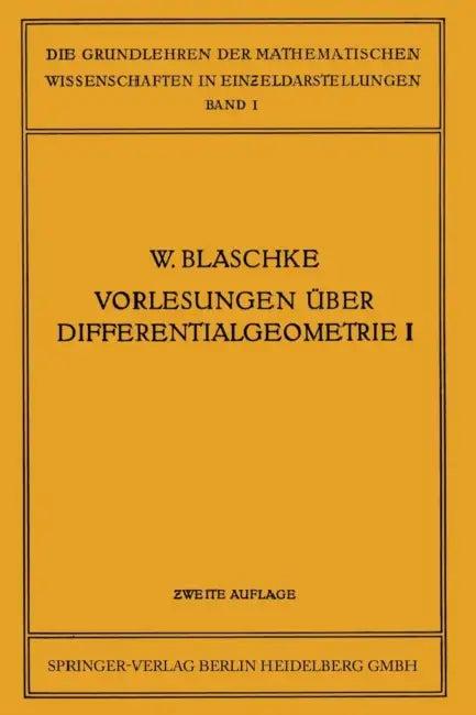 Vorlesungen Über Differentialgeometrie Und Geometrische Grundlagen Von Einsteins Relativitätstheorie (English, Wilhelm Blaschke | Kurt Reidemeister)
