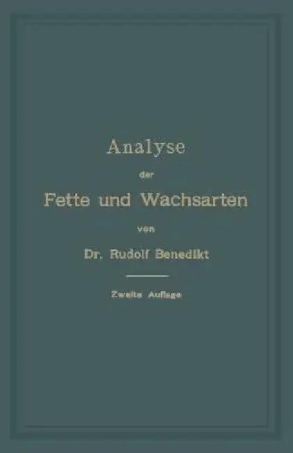 Analyse Der Fette Und Wachsarten (English, Rudolf Benedikt)
