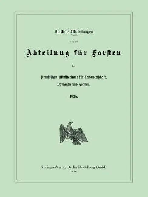 Amtliche Mitteilungen Aus Der Abteilung Für Forsten Des Preußischen Ministeriums Für Landwirtschaft, (English, Ministerium Für Landwirtschaft Domänen U)