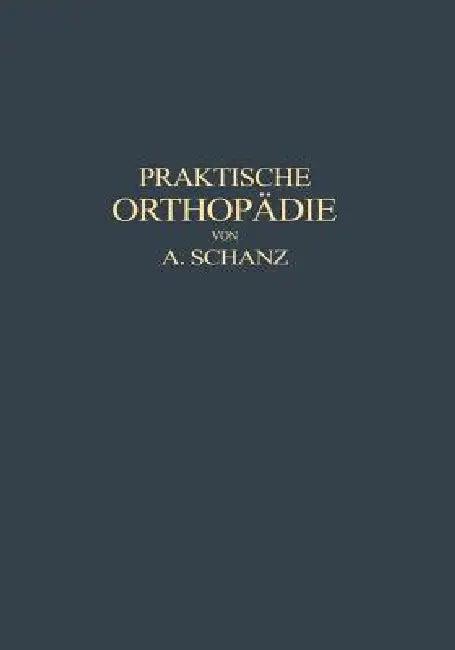 Praktische Orthopädie (English, Alfred Schanz)