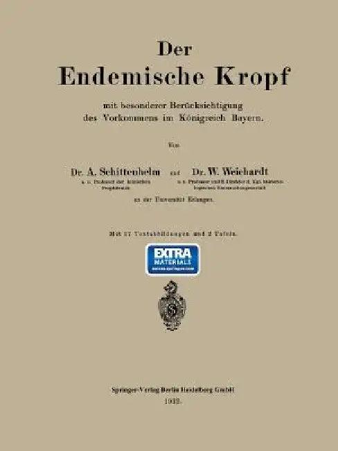 Der Endemische Kropf Mit Besonderer Berücksichtigung Des Vorkommens Im Königreich Bayern (English, Alfred Schittenhelm | Wolfgang Weichardt)