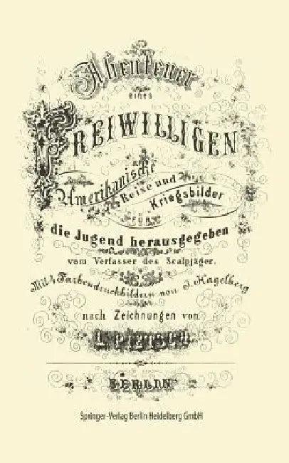 Abenteuer Eines Freiwilligen. Amerikanische Reise Und Kriegsbilder (English, J. Hagelberg | L. Pietsch)