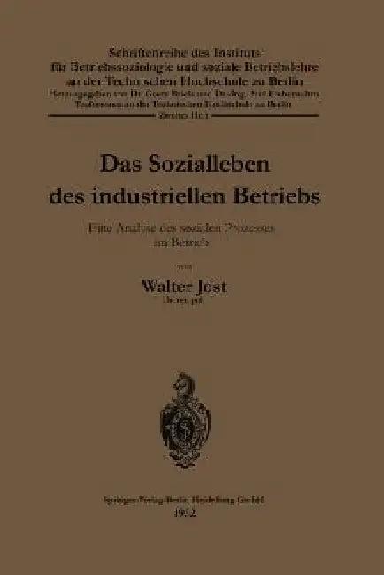 Das Sozialleben Des Industriellen Betriebs (English, Walter Jost)