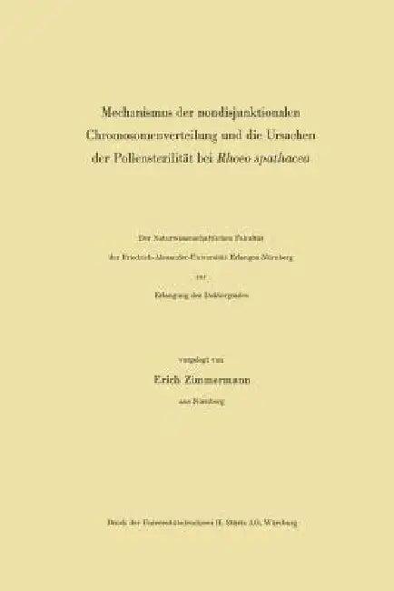 Mechanismus Der Nondisjunktionalen Chromosomenverteilung Und Die Ursachen Der Pollensterilität Bei R (English, Erich Zimmermann)