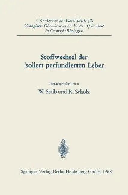 Stoffwechsel Der Isoliert Perfundierten Leber (English, Professor W. Staib | R. Scholz)