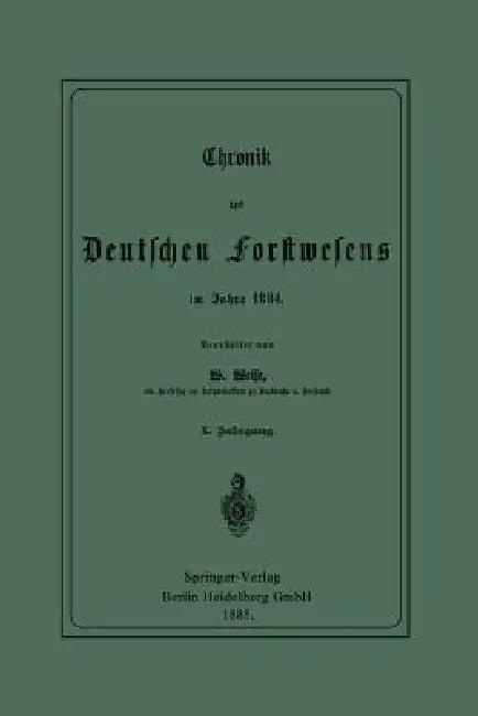 Chronik Des Deutschen Forstwesens Im Jahre 1884 (English, Werner Weise)