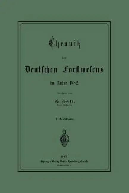 Chronik Des Deutschen Forstwesens Im Jahre 1882 (English, Werner Weise)