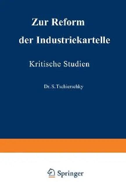 Zur Reform Der Industriekartelle (English, S. Tschierschky | Arthur Schroers)