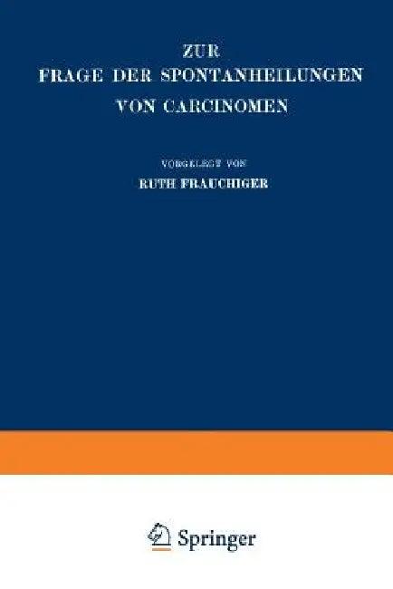 Zur Frage Der Spontanheilungen Von Carcinomen (English, Ruth Frauchiger)