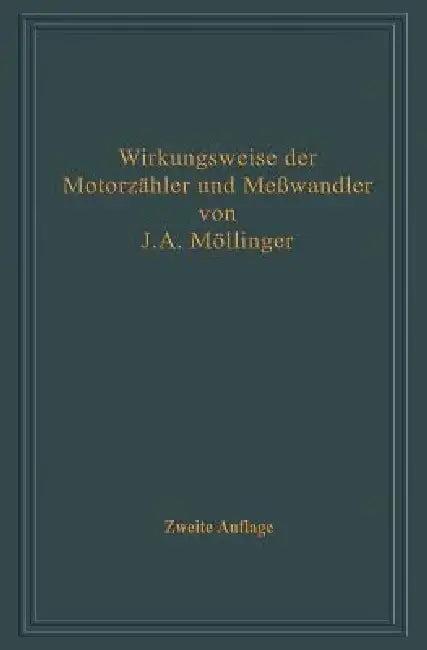 Wirkungsweise Der Motorzähler Und Meßwandler Mit Besonderer Berücksichtigung Der Blind-, Misch- Und (English, Julius Adolf Möllinger)