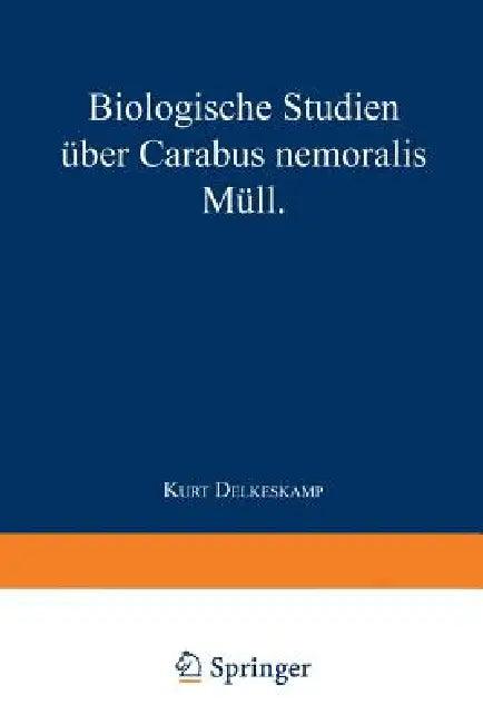 Biologische Studien Über Carabus Nemoralis Müll (English, Kurt Delkeskamp)