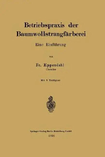 Betriebspraxis Der Baumwollstrangfärberei (English, Fr Eppendahl)