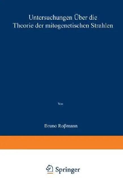 Untersuchungen Über Die Theorie Der Mitogenetischen Strahlen (English, Bruno Rossmann)