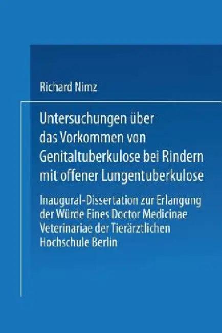Untersuchungen Über Das Vorkommen Von Genitaltuberkulose Bei Rindern Mit Offener Lungentuberkulose (English, Richard Nimz)
