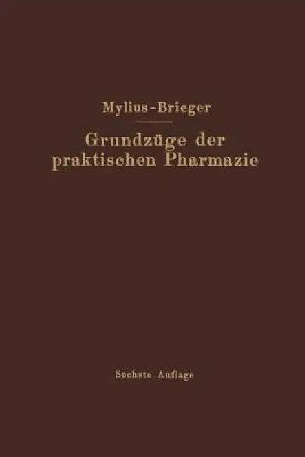 Grundzüge Der Praktischen Pharmazie (English, Richard Brieger)