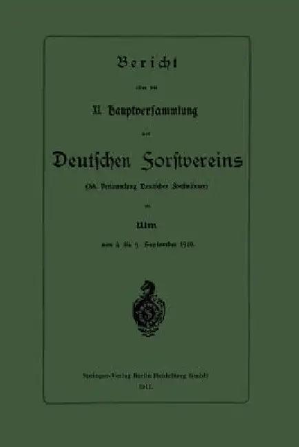 Bericht Über Die XI. Hauptversammlung Des Deutschen Forstvereins (English, Springer-Verlag Berlin Heidelberg Gmbh)