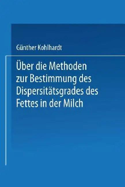 Über Die Methoden Zur Bestimmung Des Dispersitätsgrades Des Fettes in Der Milch (English, Guenter Kohlhardt)