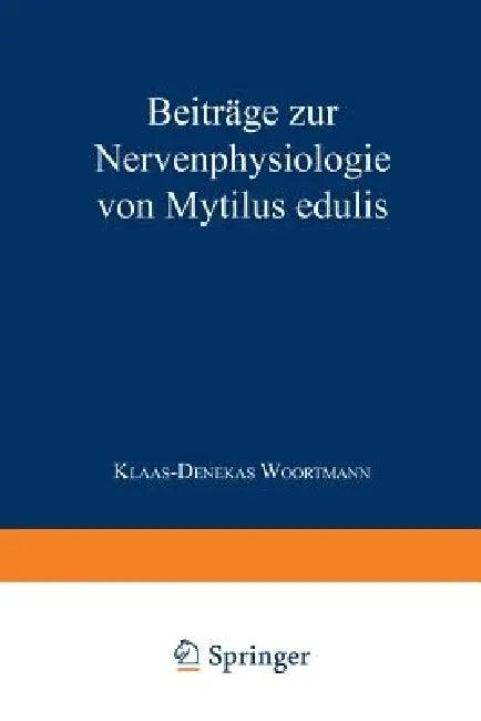 Beiträge Zur Nervenphysiologie Von Mytilus Edulis (English, Klaas-Denekas Woortmann)