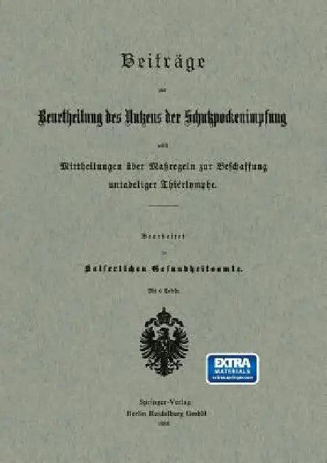 Beiträge Zur Beurtheilung Des Nutzens Der Schutzpockenimpfung Nebst Mittheilungen Über Maßregeln Zur (English, Na Kaiserliches Gesundheitsamt)