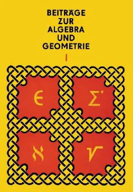 Beiträge Zur Algebra Und Geometrie 1 (English, Manfred Herrmann | Andor Kertész | Otto Krötenheerdt)