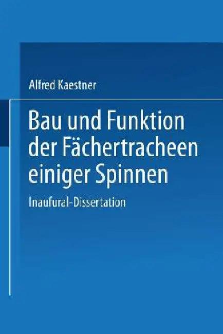 Bau Und Funktion Der Fächertracheen Einiger Spinnen (English, Alfred Kaestner)