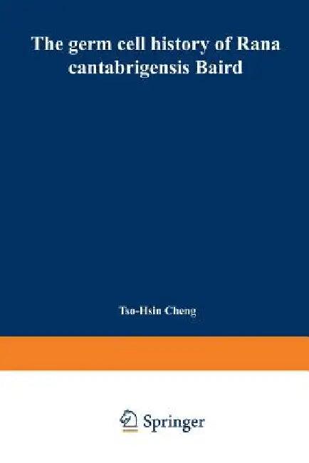 The Germ Cell History of Rana Cantabrigensis Baird (English, Tso-Hsin Cheng)