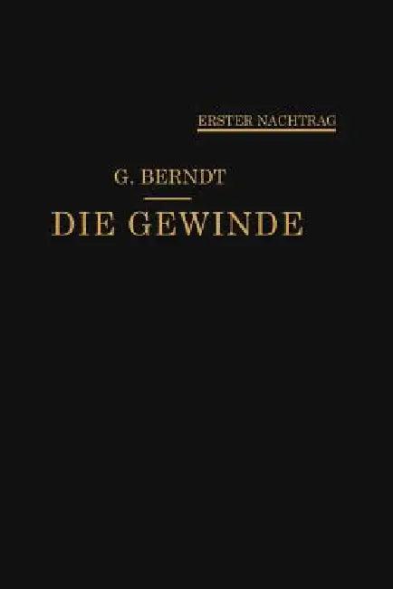 Die Gewinde, Ihre Entwicklung, Ihre Messung Und Ihre Toleranzen (English, Georg Berndt)