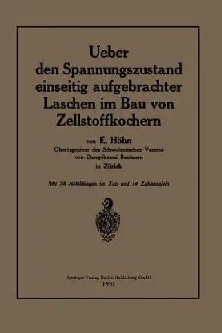 Ueber Den Spannungszustand Einseitig Aufgebrachter Laschen Im Bau Von Zellstoffkochern (English, Ernst Höhn)