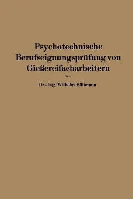 Psychotechnische Berufseignungsprüfung Von Gießereifacharbeitern (English, Wilhelm Bültmann)