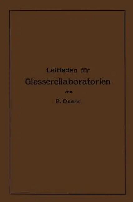 Leitfaden Für Gießereilaboratorien (English, Bernhard Osann)
