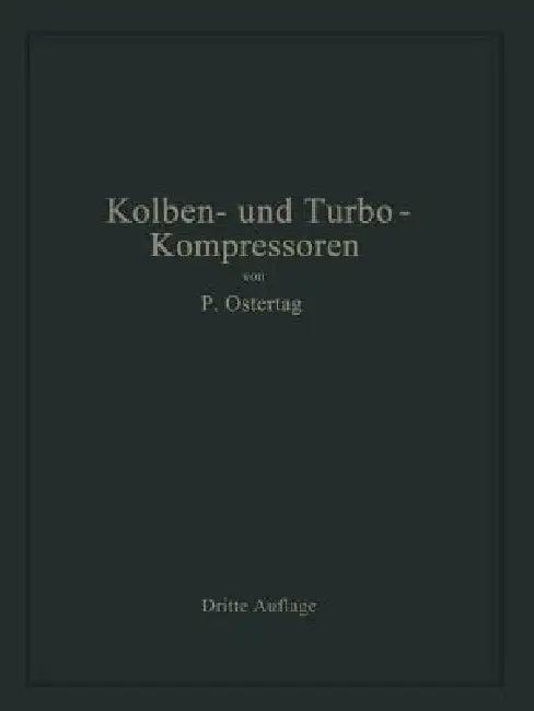 Kolben- Und Turbo-Kompressoren (English, Paul Ostertag)
