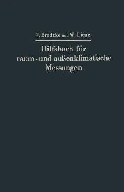 Hilfsbuch Für Raum- Und Außenklimatische Messungen (English, Franz Bradtke | Walther Liese)