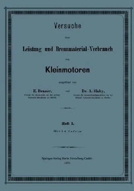 Versuche Über Leistung Und Brennmaterial-Verbrauch Von Kleinmotoren (English, E. Brauer | Andrew E. Slaby)