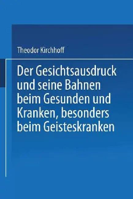 Der Gesichtsausdruck Und Seine Bahnen (English, Theodor Kirchhoff)