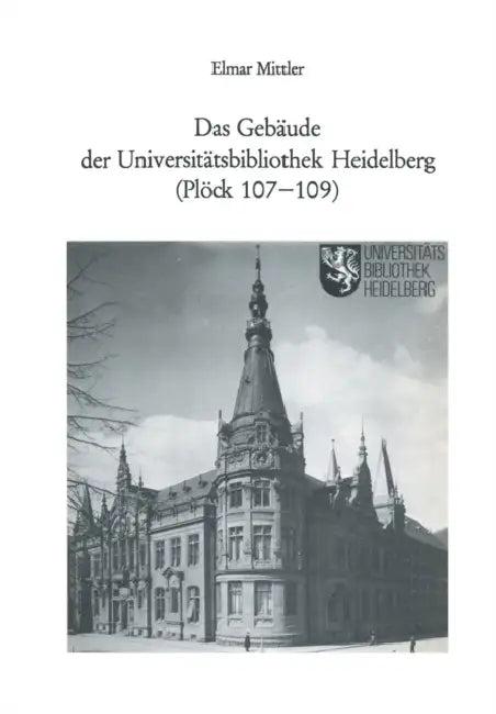 Das Gebäude Der Universitätsbibliothek Heidelberg (Plöck 107-109) (English, Elmar Mittler)