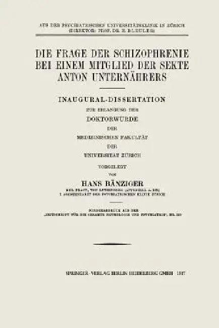 Die Frage Der Schizophrenie Bei Einem Mitglied Der Sekte Anton Unternährers (English, Hans Baenziger | Anton Unternährer)