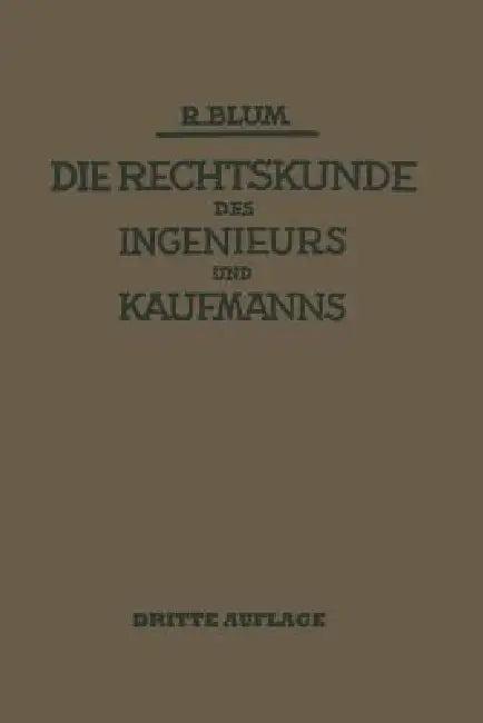 Die Rechtskunde Des Ingenieurs Und Kaufmanns (English, Richard Blum)