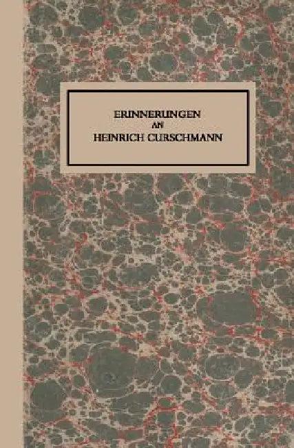Erinnerungen an Heinrich Curschmann (English, Fritz Curschmann | Hans Curschmann | Heinrich Curschmann)