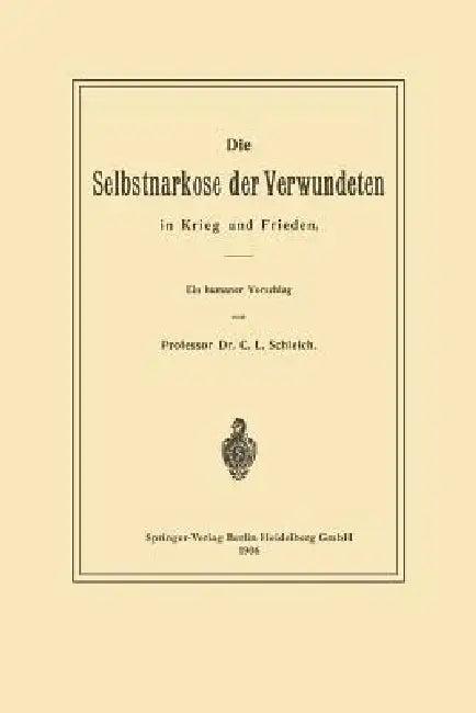 Die Selbstnarkose Der Verwundeten in Krieg Und Frieden (English, Karl Ludwig Schleich)