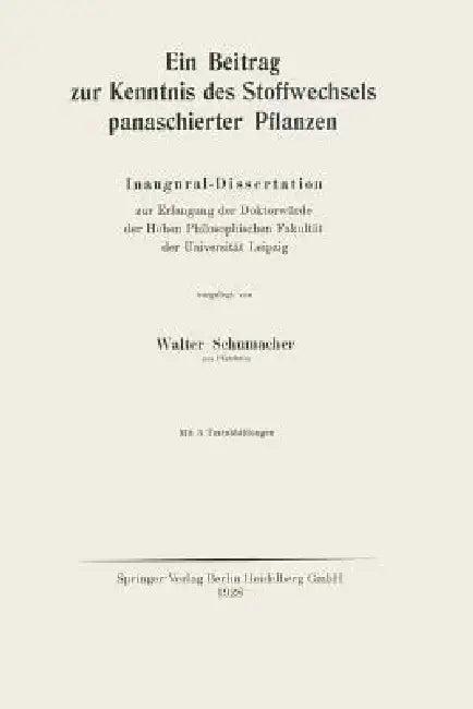 Ein Beitrag Zur Kenntnis Des Stoffwechsels Panaschierter Pflanzen (English, Walter Schumacher)