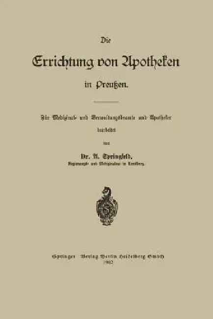 Die Errichtung Von Apotheken in Preußen (English, Arthur Otto Springfeld)