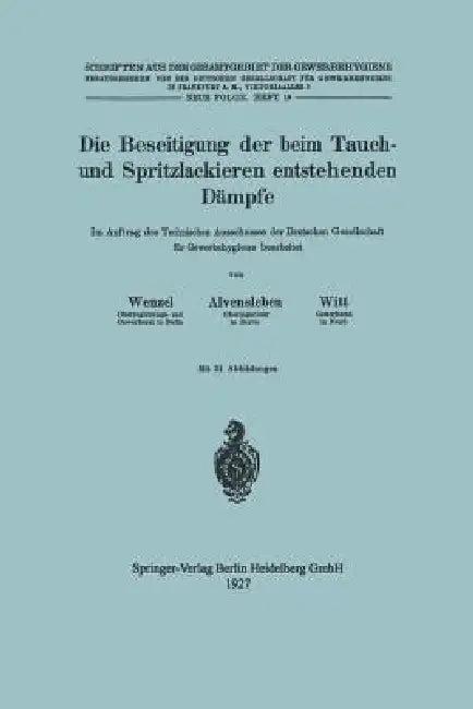 Die Beseitigung Der Beim Tauch- Und Spritzlackieren Entstehenden Dämpfe (English, Johannes Wenzel | Konrad Alvensleben | Hubert Witt)