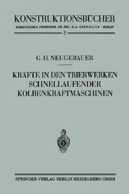 Kräfte in Den Triebwerken Schnellaufender Kolbenkraftmaschinen Ihr Gleichgang Und Massenausgleich (English, Gerhart Hans Neugebauer)