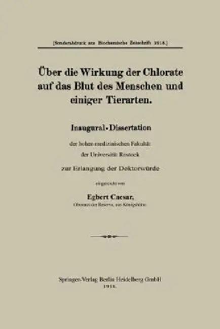 Über Die Wirkung Der Chlorate Auf Das Blut Des Menschen Und Einiger Tierarten (English, Egbert Caesar)