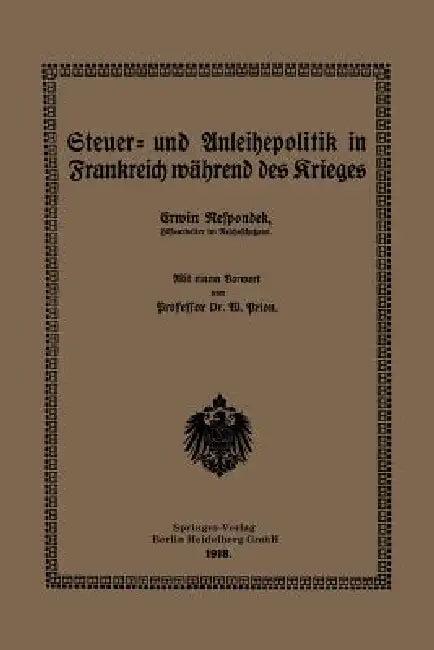 Steuer- Und Anleihepolitik in Frankreich Während Des Krieges (English, Erwin Respondek | Willi Prion)